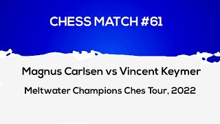 Magnus Carlsen vs Vincent Keymer • Meltwater Champions Chess 2022 [upl. by Bonnibelle544]