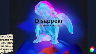 Disappear  Soboleva Music [upl. by Anyale]