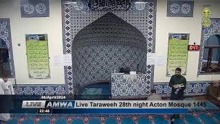 Live Taraweeh 28th night Acton Mosque 1445 [upl. by Ynnal]