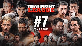 THAI FIGHT LEAGUE 7 FULL  ไทยไฟท์ลีก 7 วันที่ 9 กค 2566 [upl. by Ailemor]