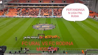 PREMATCH FNL LIGA RUSIA 🇷🇺🏆 FC URAL VS FC RODINA MOSCOW  ARYA PRADANA BUDIARTO [upl. by Veejar]