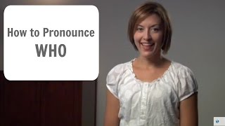 How to pronounce WHO hu  American English Pronunciation Lesson [upl. by Jorgan]