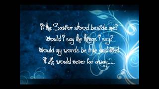 If the Savior stood beside me with lyrics [upl. by Tertia466]