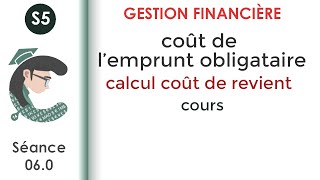 Coût de lemprunt obligataire Calcul du coût de revient séance 060 GestionFinancièreS5 [upl. by Aicenek607]