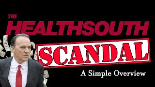 The HealthSouth Fraud  A Simple Overview [upl. by Anifares763]