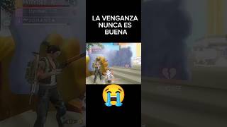 LA VENGANZA NUNCA ES BUENA en free fire shorts shortsff toxicofreefire [upl. by Nyrrat]