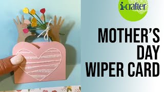 icrafter Mothers Day Wiper Card [upl. by Gensmer]