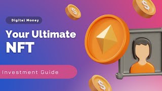 Digital Money Your Ultimate NFT Investment Guide 2024 [upl. by Kendry]