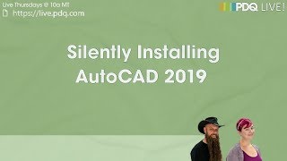 PDQ Live  Silently Installing AutoCAD 2019 [upl. by Ludewig]