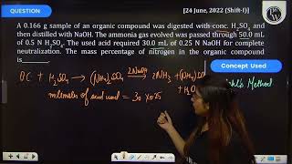 A 0166 g sample of an organic compound was digested with conc H2SO4 and then distilled with Na [upl. by Wallis]