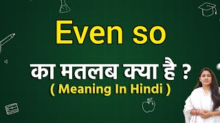 Even so meaning in hindi  Even so ka matlab kya hota hai  Word meaning [upl. by William886]