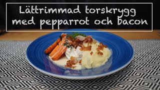 Lättrimmad torskrygg med pepparrot och bacon  festligt gott [upl. by Avitzur]