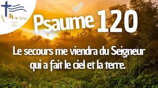 Psaume 120 • Le secours me viendra du Seigneur qui a fait le ciel et la terre  Dimanche 16 octobre [upl. by Ever]