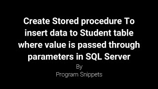 Stored procedure To insert data to Student table through parameters in SQL Server [upl. by Ayanahs861]