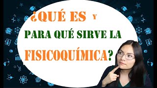 🤯🤓 FISICOQUÍMICA ¿Qué es y para qué sirve🌡👩‍🏫👨‍🏫 [upl. by Iru]