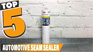 Unbeatable Protection The 5 TopRated Automotive Seam Sealers You Need [upl. by Antons]