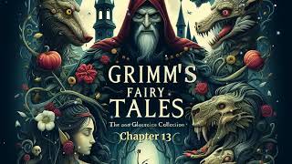 Grimms Fairy Tales Chapter 13 by Jacob and Wilhelm Grimm  Free Audiobook [upl. by Reyotal]