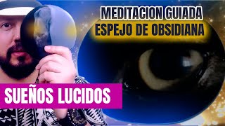 sueños lucidos  Meditación Guiada Mexicatzin con Espejo de Obsidiana Sabiduria Tolteca [upl. by Alfonse]