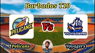 Pelicans v Voyagers  Match 25  Barbados T10 [upl. by Paryavi]