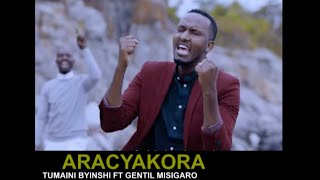 ARACYAKORA by Gentil Misigaro ampTumanini Byinshi OFFICIAL VIDEO LYRICS [upl. by Noryd231]