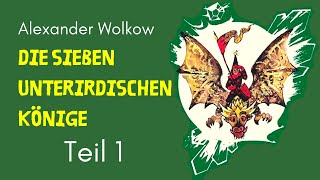 Die sieben unterirdischen Könige  Teil 1  Alexander Wolkow  lesung [upl. by Ellertnom]