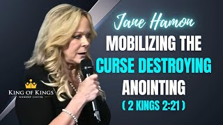 Jane Hamon Mobilizing the CurseDestroying Anointing 2 Kings 221 [upl. by Apthorp685]