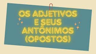 Os Adjetivos e seus Antônimos  The Adjectives and their Antonyms [upl. by Cale]