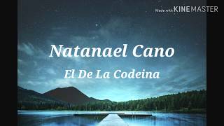 El de la codeína letra  Natanael Cano [upl. by Saixela71]