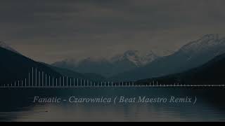 Fanatic  Czarownica  Beat Maestro Remix [upl. by Lora]