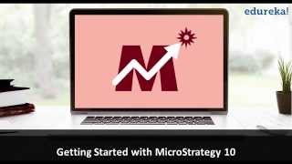 Microstrategy 10 Training Video for Beginners  1  Microstrategy Tutorial for Beginners  Edureka [upl. by Grishilde387]