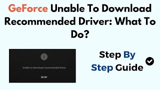 GeForce Unable To Download Recommended Driver What To Do [upl. by Anoyet609]