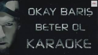 Okay Barış  Beter Ol Karaoke [upl. by Eleaffar]