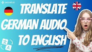 How to Translate German Audio to English Text  AI Audio Translator [upl. by Starbuck]