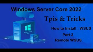 Windows Server Core 2022 Tips amp Tricks  Install WSUS  Remote Managment Part 2 [upl. by Acirtal922]