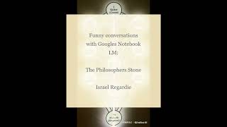 The Philosophers Stone by Israel Regardie  Funny Conversations with Googles Notebook LM [upl. by Ottilie]