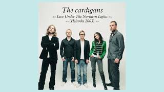 The Cardigans  Live Under the Northern Lights  Live Helsinki 2003 [upl. by Gaillard]