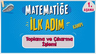 Toplama ve Çıkarma İşlemi  MATEMATİĞE İLK ADIM KAMPI  1Aşama  ilkadım  Rehber Matematik [upl. by Ahsined]