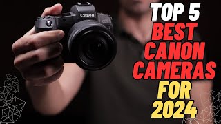 Top 5 Best Canon Cameras for 2024 [upl. by Frasier]