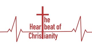 The Heartbeat of Christianity Part One Spiritual Conversion [upl. by Rebekah]