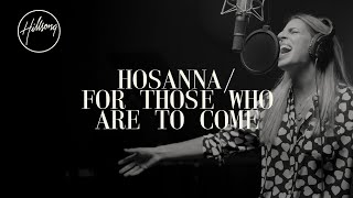 Hosanna  For Those Who Are To Come  Hillsong Worship [upl. by Ojimmas]