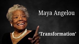 Maya Angelous Powerful Words on Transformation [upl. by Nudnarb]