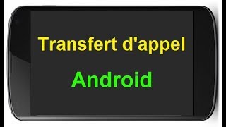 Activer le transfert d’appel sur Android Samsung LG Sony… [upl. by Tiana238]