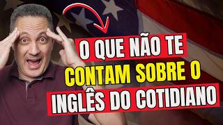 O Que Não te Contam Sobre o Inglês do Cotidiano [upl. by Sothena]