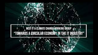 IT amp Climate Change Working Group “Towards a Circular Economy in the IT Industry” [upl. by Akiehsal]