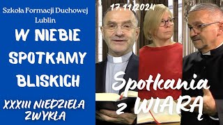 W niebie spotkamy bliskich SPOTKANIA Z WIARĄ w 33 Niedzielę zwykłą quotBquot 17112024 [upl. by Artemisa]