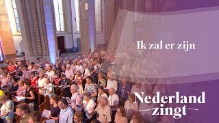 Nederland Zingt Ik zal er zijn [upl. by Emerej]