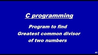 C program to find the Greatest Common Divisor of two numbers [upl. by Naerb]