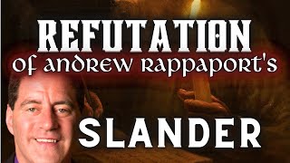 REFUTATION of Andrew Rappaports SLANDER [upl. by Aryad]