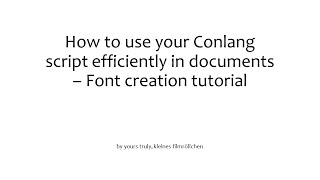 How to use your Conlang script efficiently in documents  Font creation tutorial [upl. by Anilatac]