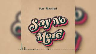 Joh Makini  Say No More Official Music Audio [upl. by Yrellav57]